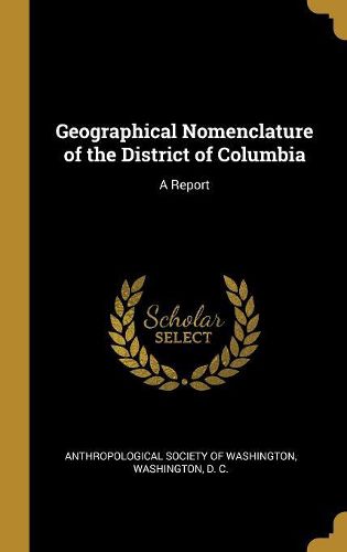 Cover image for Geographical Nomenclature of the District of Columbia