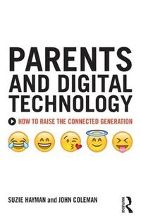 Cover image for Parents and Digital Technology: How to Raise the Connected Generation