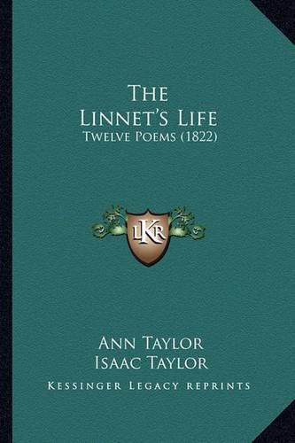 Cover image for The Linnet's Life the Linnet's Life: Twelve Poems (1822) Twelve Poems (1822)