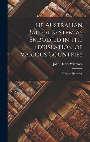 The Australian Ballot System as Embodied in the Legislation of Various Countries