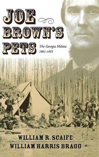 Cover image for Joe Brown'S Pets: The Georgia Militia, 1862-1865 (H655/Mrc)