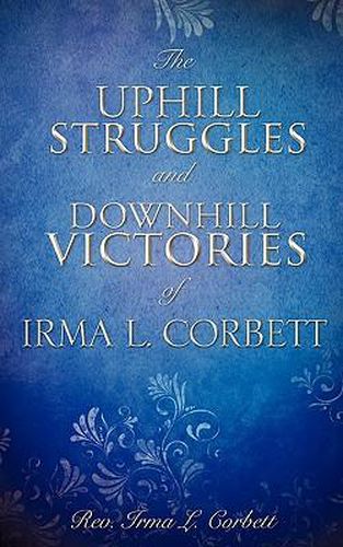 Cover image for The Uphill Struggles and Downhill Victories of Irma L. Corbett