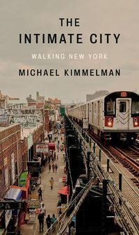 Cover image for The Intimate City: Walking New York