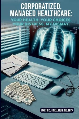 Cover image for Corporatized, Managed Healthcare
