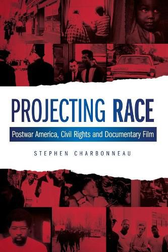 Cover image for Projecting Race: Postwar America, Civil Rights, and Documentary Film