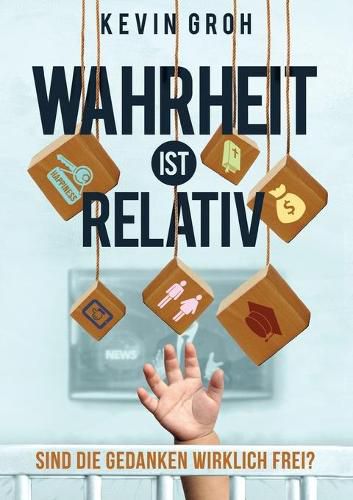 Cover image for Wahrheit ist relativ: Sind die Gedanken wirklich frei?