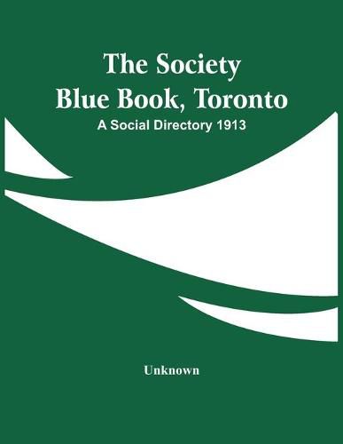 Cover image for The Society Blue Book, Toronto: A Social Directory 1913