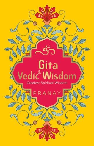 Gita & Vedic Wisdom, Greatest Spiritual Wisdom