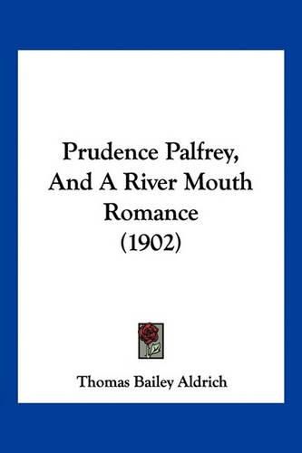 Cover image for Prudence Palfrey, and a River Mouth Romance (1902)