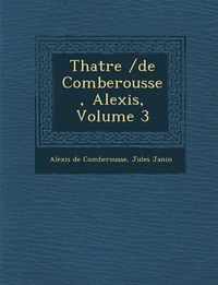 Cover image for Th Atre /de Comberousse, Alexis, Volume 3