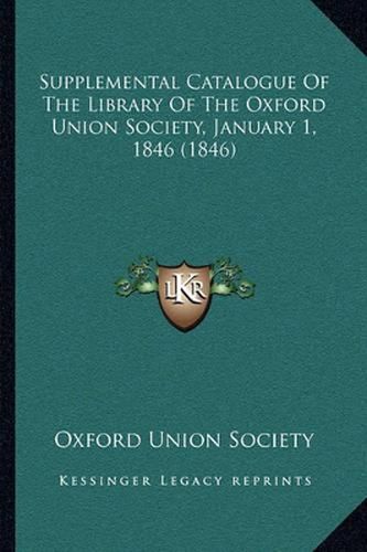 Cover image for Supplemental Catalogue of the Library of the Oxford Union Society, January 1, 1846 (1846)