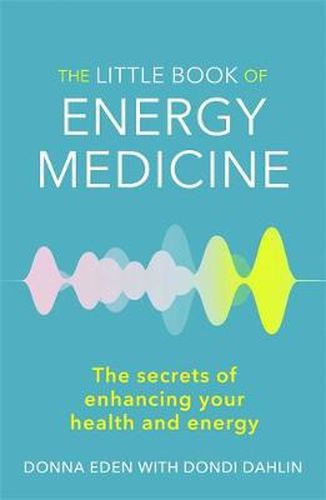 Cover image for The Little Book of Energy Medicine: The secrets of enhancing your health and energy