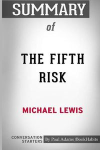 Cover image for Summary of The Fifth Risk by Michael Lewis: Conversation Starters