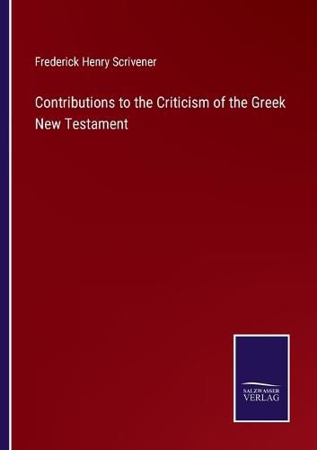 Cover image for Contributions to the Criticism of the Greek New Testament