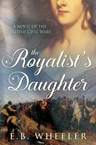 The Royalist's Daughter: A Novel of the English Civil War