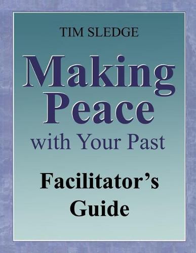 Cover image for Making Peace with Your Past Facilitator's Guide