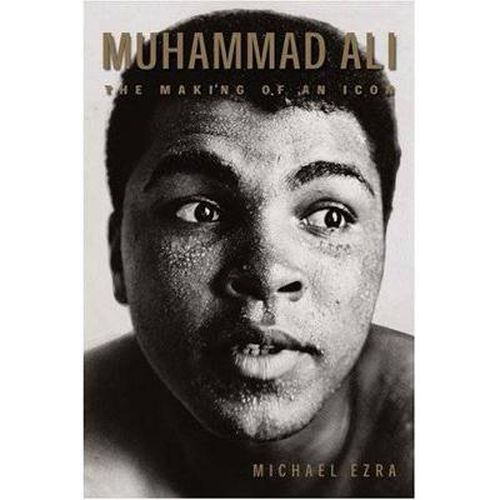 Cover image for Muhammad Ali: The Making of an Icon