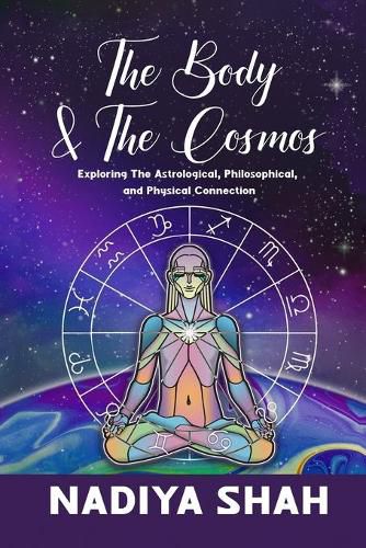 Cover image for The Body and The Cosmos: Exploring The Astrological, Philosophical, and Physical Connection