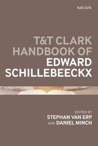 Cover image for T&T Clark Handbook of Edward Schillebeeckx