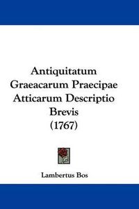 Cover image for Antiquitatum Graeacarum Praecipae Atticarum Descriptio Brevis (1767)