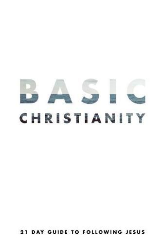 Cover image for Basic Christianity: A 21 Day Guide to Following Jesus