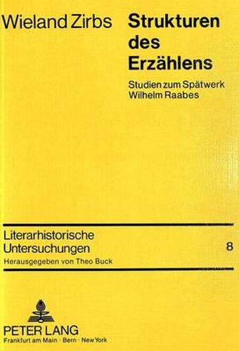 Cover image for Strukturen Des Erzaehlens: Studien Zum Spaetwerk Wilhelm Raabes