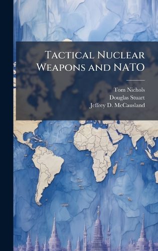 Cover image for Tactical Nuclear Weapons and NATO