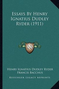 Cover image for Essays by Henry Ignatius Dudley Ryder (1911) Essays by Henry Ignatius Dudley Ryder (1911)