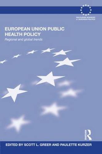 Cover image for European Union Public Health Policy: Regional and global trends