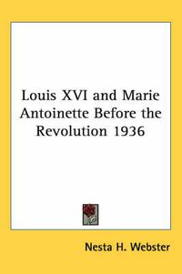 Cover image for Louis XVI and Marie Antoinette Before the Revolution 1936