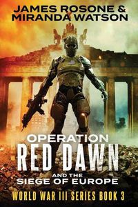 Cover image for Operation Red Dawn: And the Siege of Europe