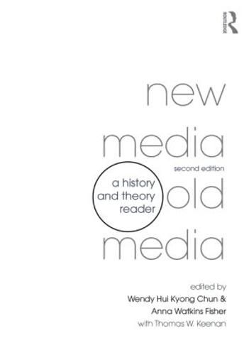 Cover image for New Media, Old Media: A History and Theory Reader