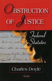 Cover image for Obstruction of Justice: Federal Statutes