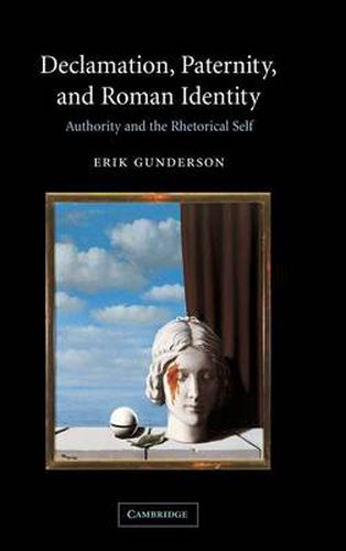 Cover image for Declamation, Paternity, and Roman Identity: Authority and the Rhetorical Self