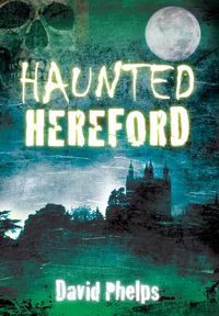 Cover image for Haunted Hereford