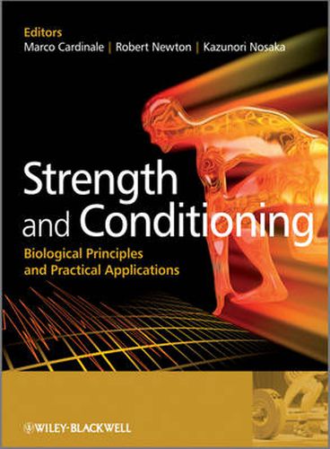 Strength and Conditioning: Biological Principles and Practical Applications