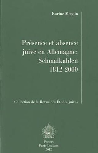 Cover image for Presence Et Absence Juive En Allemagne: Schmalkalden 1812-2000