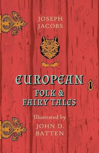 Cover image for European Folk and Fairy Tales - Illustrated by John D. Batten