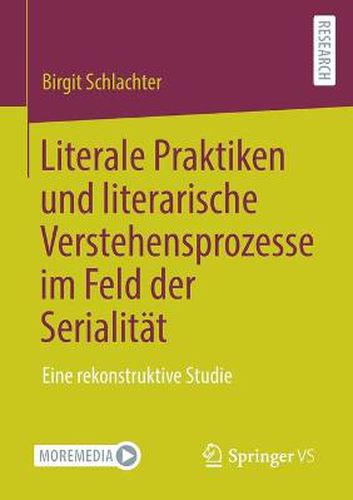 Cover image for Literale Praktiken Und Literarische Verstehensprozesse Im Feld Der Serialitat: Eine Rekonstruktive Studie