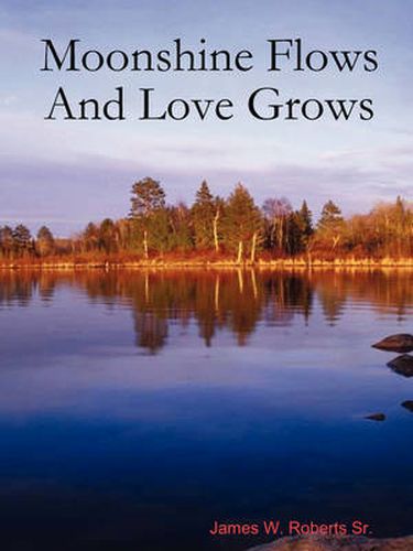 Cover image for Moonshine Flows And Love Grows