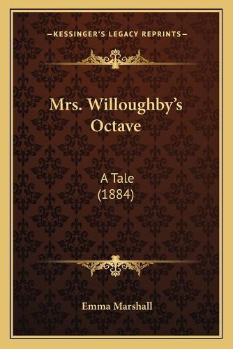 Cover image for Mrs. Willoughby's Octave: A Tale (1884)
