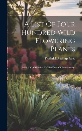 Cover image for A List Of Four Hundred Wild Flowering Plants