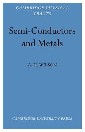 Cover image for Semi-Conductors and Metals: An Introduction to the Electron Theory of Metals