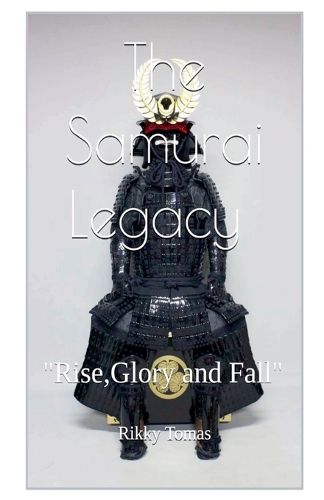 Cover image for The Samurai Legacy "Rise, glory and Fall"