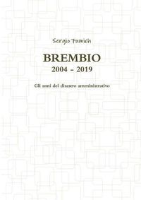 Cover image for Brembio 2004 - 2019. Gli anni del disastro amministrativo