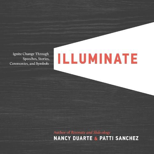 Cover image for Illuminate: Ignite Change Through Speeches, Stories, Ceremonies, and Symbols