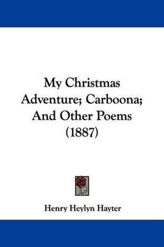 Cover image for My Christmas Adventure; Carboona; And Other Poems (1887)