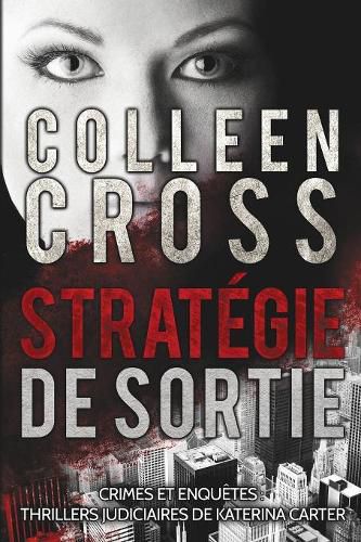 Cover image for Strategie de sortie: Crimes et enquetes: Thrillers judiciaires de Katerina Carter