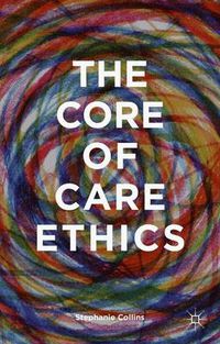 Cover image for The Core of Care Ethics