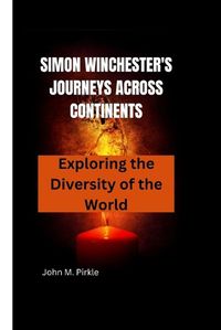 Cover image for Simon Winchester's Journeys Across Continents